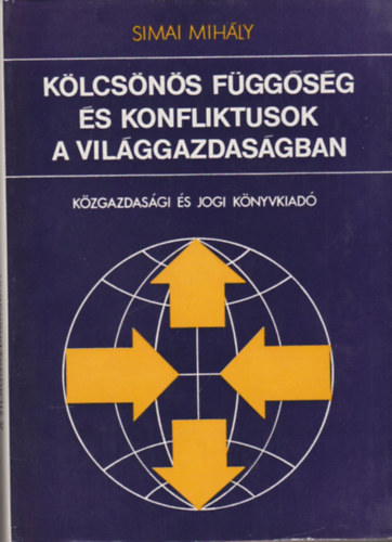 Simai Mih�ly - K�lcs�n�s f�gg�s�g �s konfliktusok a vil�ggazdas�gban (dedik�lt)