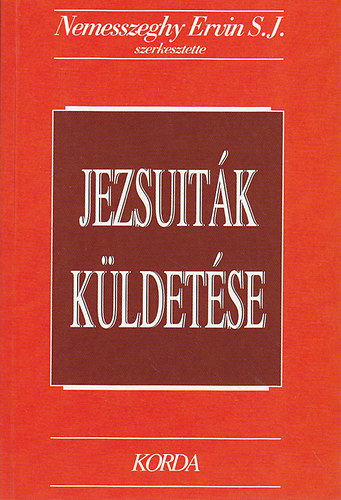 Nemesszeghy Ervin  (szerk.) - Jezsuitk kldetse a III. vezred kszbn