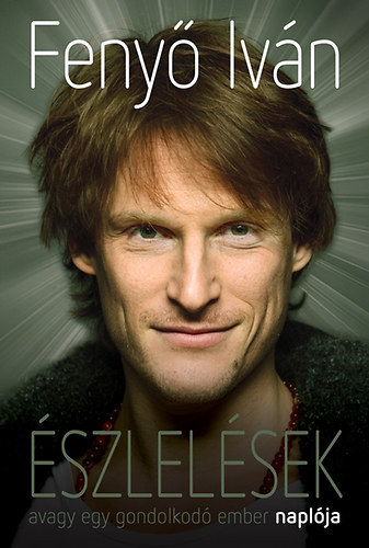 Fenyő Iván - Észlelések - avagy egy gondolkodó ember naplója