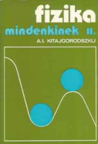 A. I. Kitajgorodszkij - Fizika mindenkinek II.