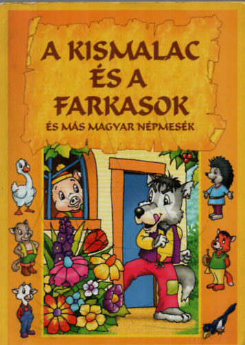 A kismalac s a farkasok s ms magyar npmesk.