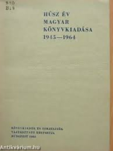 Bak J�nos - H�sz �v magyar k�nyvkiad�sa 1945-1964