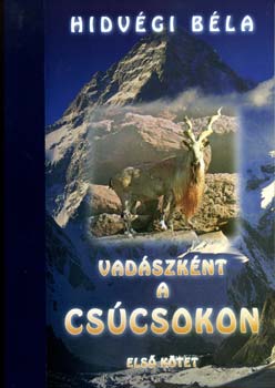 Hidv�gi B�la - Vad�szk�nt a cs�csokon I-II.