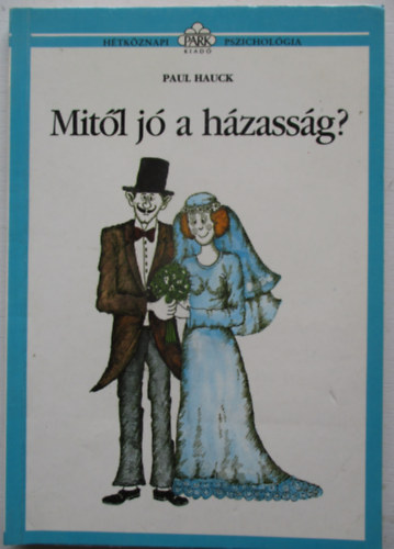 Paul Hauck - Mit�l j� a h�zass�g? - H�tk�znapi pszichol�gia