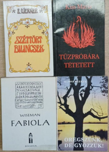 Kiss Mária, Nicholas Wiseman, Alfons Deeken E. Werner - 4 db vallási témájú kötet: Széttört bilincsek - Tűzpróbára tétetett - Fabiola - Öregszünk, de győzzük!