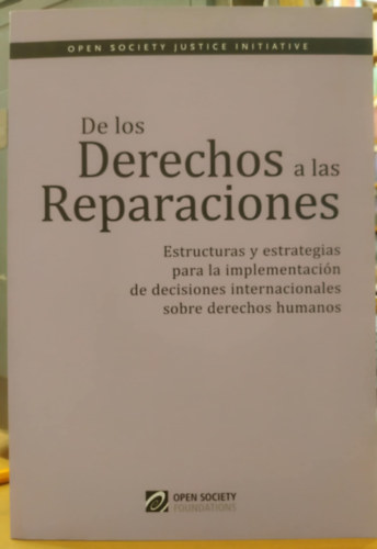 Open Society Foundation - De los Derechos a las Reparaciones (A jogokt�l a j�v�t�telig)