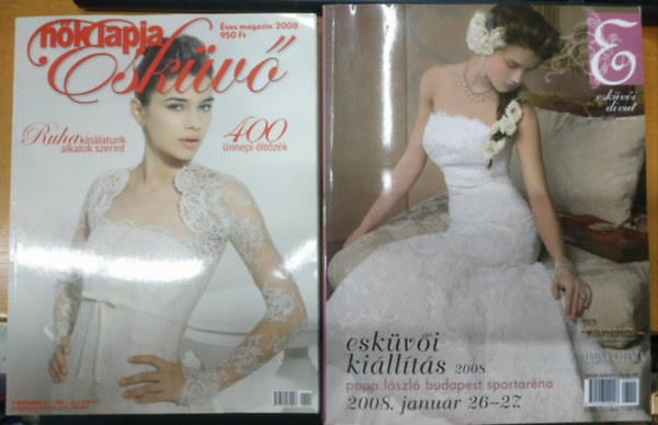 Veszeli Annamária Nagy László - Nők Lapja Esküvő 2008 Éves Magazin + Esküvői kiállítás 2008 Papp László Budapest Sportaréna (2 kiadvány, nagyalakú)