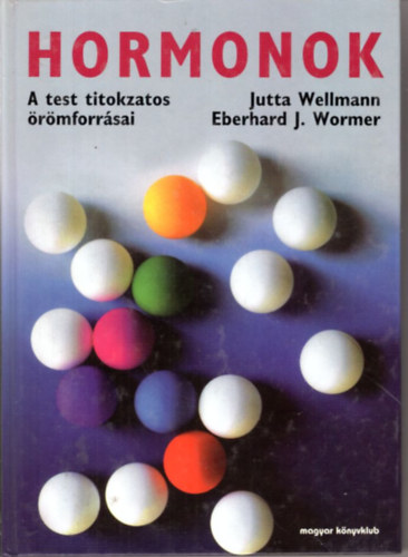 J.-Wormer, E.J. Wellmann - Hormonok (a test titokzatos �r�mforr�sai)