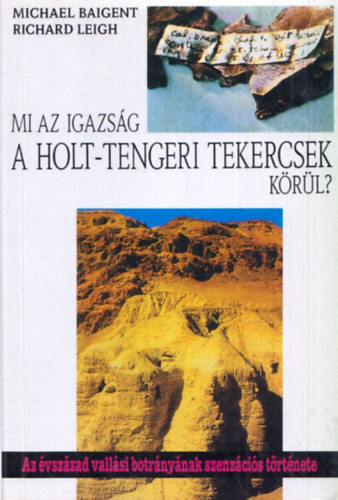 Baigent,Michael-Leigh,Richard - Mi az igazs�g a holt-tengeri tekercsek k�r�l?