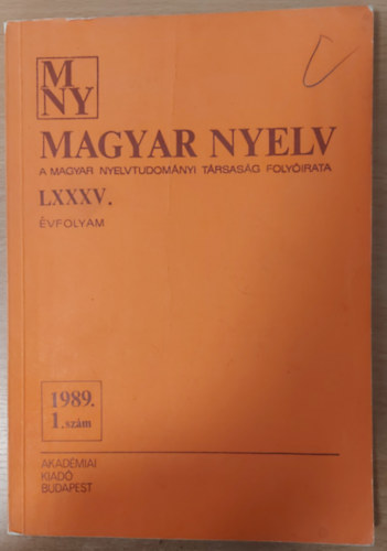 Benkő Loránd (főszerk.) - Magyar nyelv - A Magyar Nyelvtudományi Társaság folyóirata LXXXV. évfolyam 1989. 1. szám