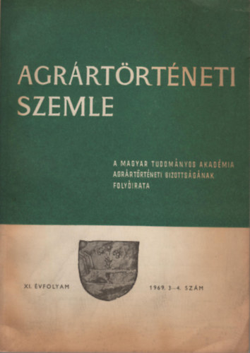 Lzr Vilmos  (szerk.) - Agrrtrtneti Szemle - Historia Rerum Rusticarum (XI. vf. 1969. 3-4. szm)