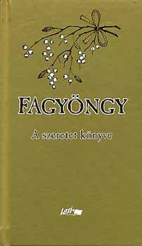 Fagy�ngy - A szeretet k�nyve