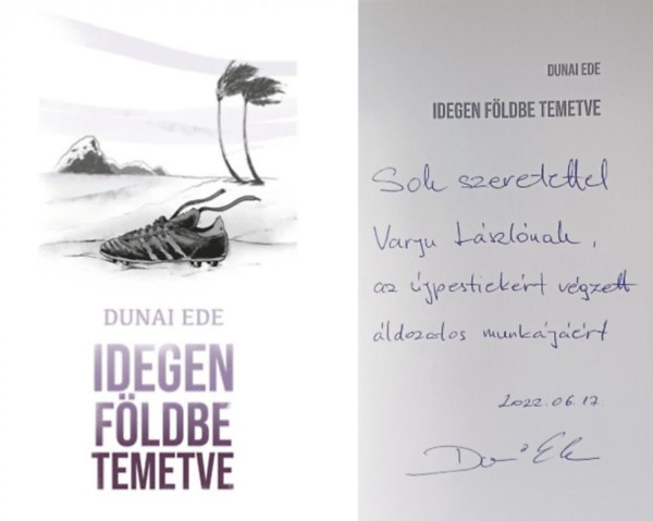 Dunai Ede - Idegen földbe temetve - Dedikált