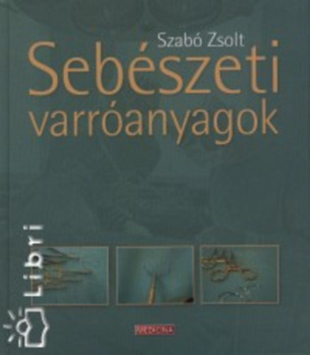 Szab� Zsolt - Seb�szeti varr�anyagok