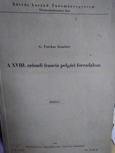 G. Fazekas Erzsbet - A XVIII. szzadi francia polgri forradalom