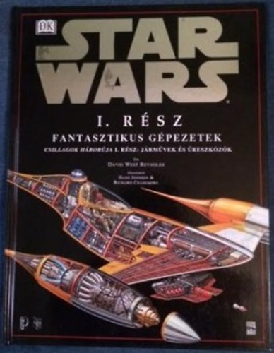 David West Reynolds - Star Wars I. rsz: Fantasztikus gpezetek (Csillagok Hborja I. rsz: Jrmvek s reszkzk)