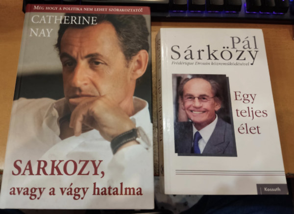 Catherine Nay, Srkzy Pl - 2 db Sarkozy, avagy a vgy hatalma + Egy teljes let