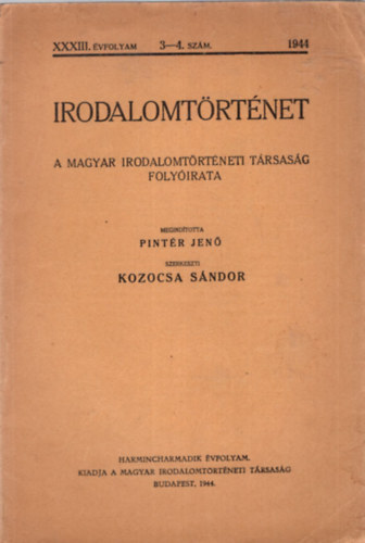 Kozocsa Sándor (Szerk.) - Irodalomtörténet - A Magyar Irodalomtörténeti Társaság folyóirata XXXIII. évfolyam 1944. 3-4. szám