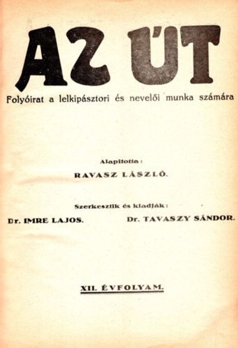 Dr. Imre Lajos, Dr. Tavaszy Sándor Dr Ravasz László - Az Út - Folyóirat a lelkipásztori és nevelői munka számára 1930-1931 (XII-XIII. évfolyam) egybekötve