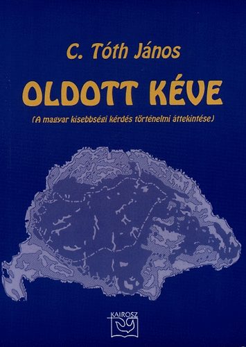 C. Tth Jnos - Oldott kve (A magyar kisebbsgi krds trtnelmi ttekintse)