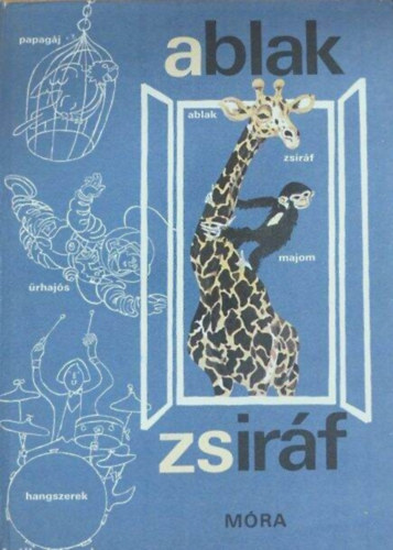 Írta és összeállította: Mérei Ferenc és V. Binét Ágnes - Ablak-Zsiráf - Képes gyermeklexikon (16. kiadás - Szecskó Tamás rajzaival)