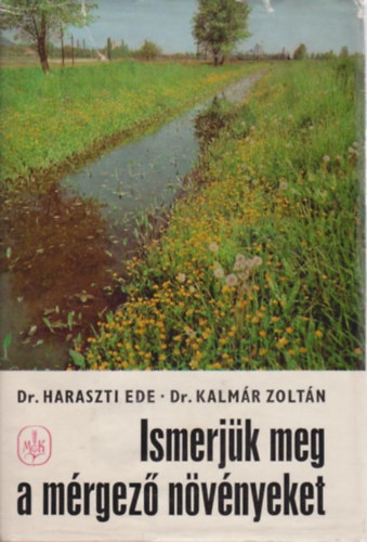 dr Haraszti Ede-dr Kalmr Zoli - Ismerjk meg a mrgez nvnyeket