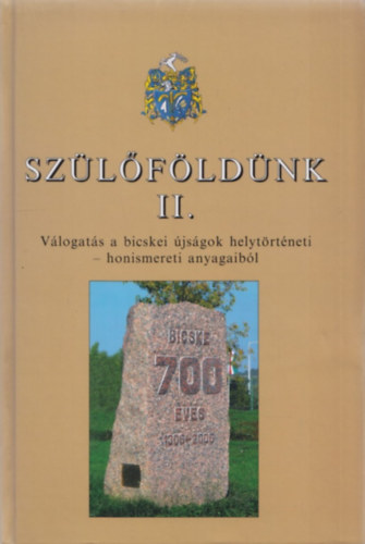 Fejes-Horv�th-Peterdi  (szerk) - Sz�l�f�ld�nk II.- V�logat�s a bicskei �js�gok helyt�rt�neti-honismereti anyagaib�l