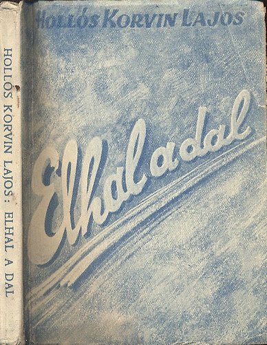 Holl�s Korvin Lajos - Elhal a dal (I. kiad�s)