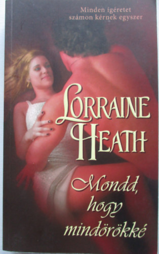 Lorraine Heath - Mondd, hogy mindrkk