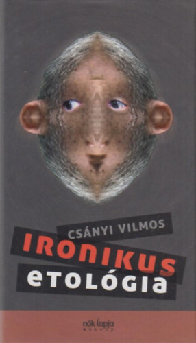 Cs�nyi Vilmos - Ironikus etol�gia