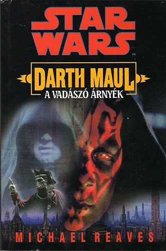 Michael Reaves - Star Wars: Darth Maul-A vad�sz� �rny�k