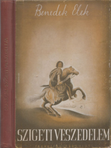 Benedek Elek - Szigeti veszedelem Gróf Zrínyi Miklós költeménye nyomán