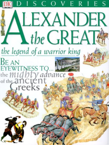 Peter Chrisp - Alexander the Great: The Legend of a Warrior King