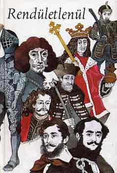 Kovács Sándor Iván - Rendületlenül (magyar költők versei történelmünk nagyjairól)