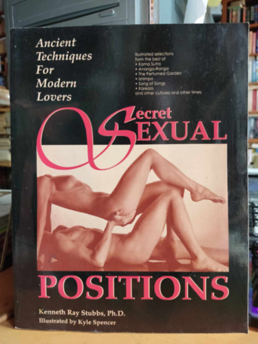 Kyle Spencer  Kenneth Ray Stubbs (illus.) - Secret Sexual Positions: Ancient Techniques for Modern Lovers (Secret Garden, Tucson)