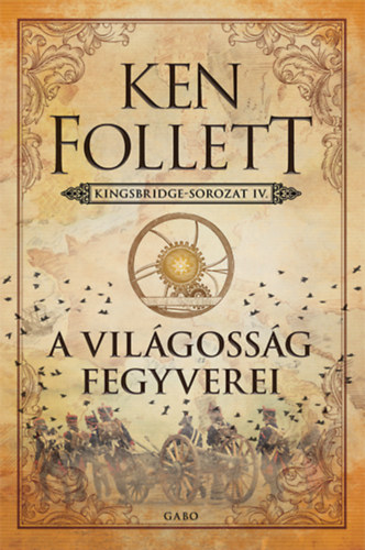 Ken Follett - A vilgossg fegyverei