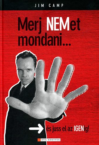 Jim Camp - Merj nemet mondani - �s juss el az igenig!