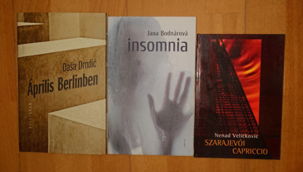 Jana Bodnárová, Dasa Drndic Nenad Velickovic - 3 regény a körnnyező országok kortárs szláv irodalmából: Szarajevói carpaccio, insomnia, Április Berlinben