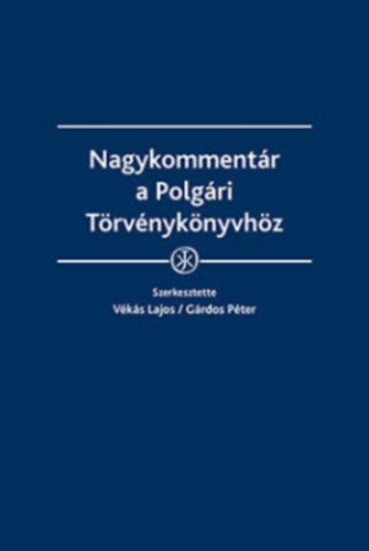 Dr. Vks Lajos Dr. Grdos Pter  (szerk.) - Nagykommentr a Polgri Trvnyknyvhz I-II