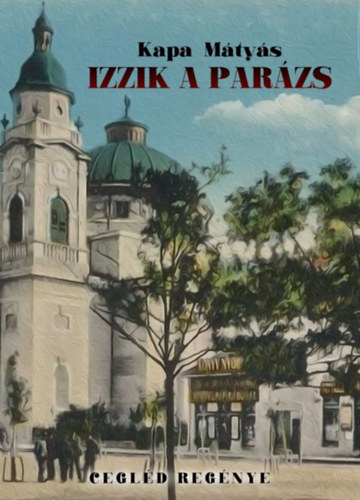 Kapa Mátyás - Izzik a parázs