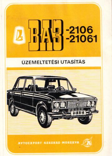BA3 - 2106-21061 típusú személygépkocsik üzemeltetési utasítása