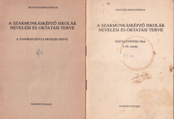 Dr. Szabolcs Ott (szerk.) - A szakmunkskpz iskolk nevelsi s oktatsi terve (2db) Osztlyfnki ra I-III. osztly, A tanrn kvli nevels terve