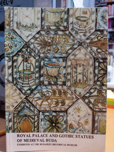 Horváth Miklós (szerk.) - Royal Palace and Gothic Statues of Medieval Buda