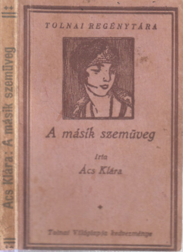 Ács Klára - A másik szemüveg (Tolnai regénytára)