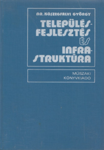 Dr. Kszegfalvi Gyrgy - Teleplsfejleszts s infrastruktra