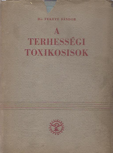 Dr. Fekete S�ndor - A terhess�gi toxikosisok