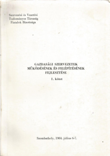 Dr. Kiss Ferenc  (szerk.) - Gazdasgi szervezetek mkdsnek s felptsnek fejlesztse I-II.