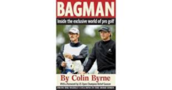 Colin Byrne - Bagman - Inside the exclusive world of pro golf
