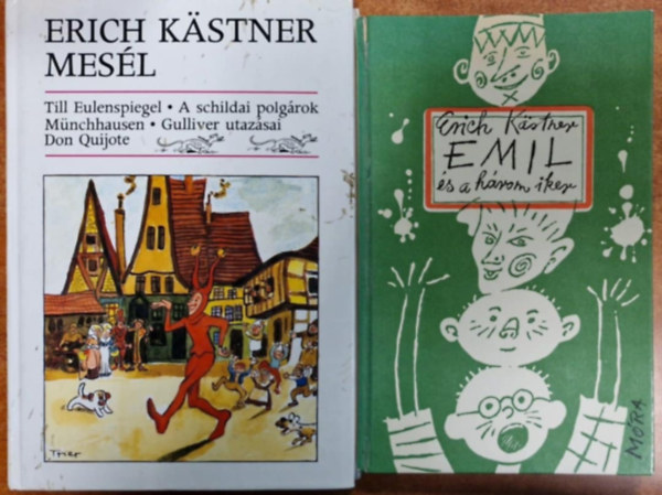 Erich K�stner - 2db Erich Kastner k�tet-Emil �s a h�rom iker+Erich K�stner mes�l - Till Eulenspiegel, M�nchhausen, Don Quijote, A schildai polg�rok, Gulliver utaz�sai