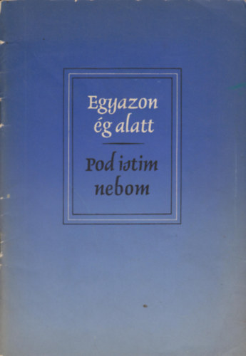 Egyazon �g alatt / Pod istim nebom